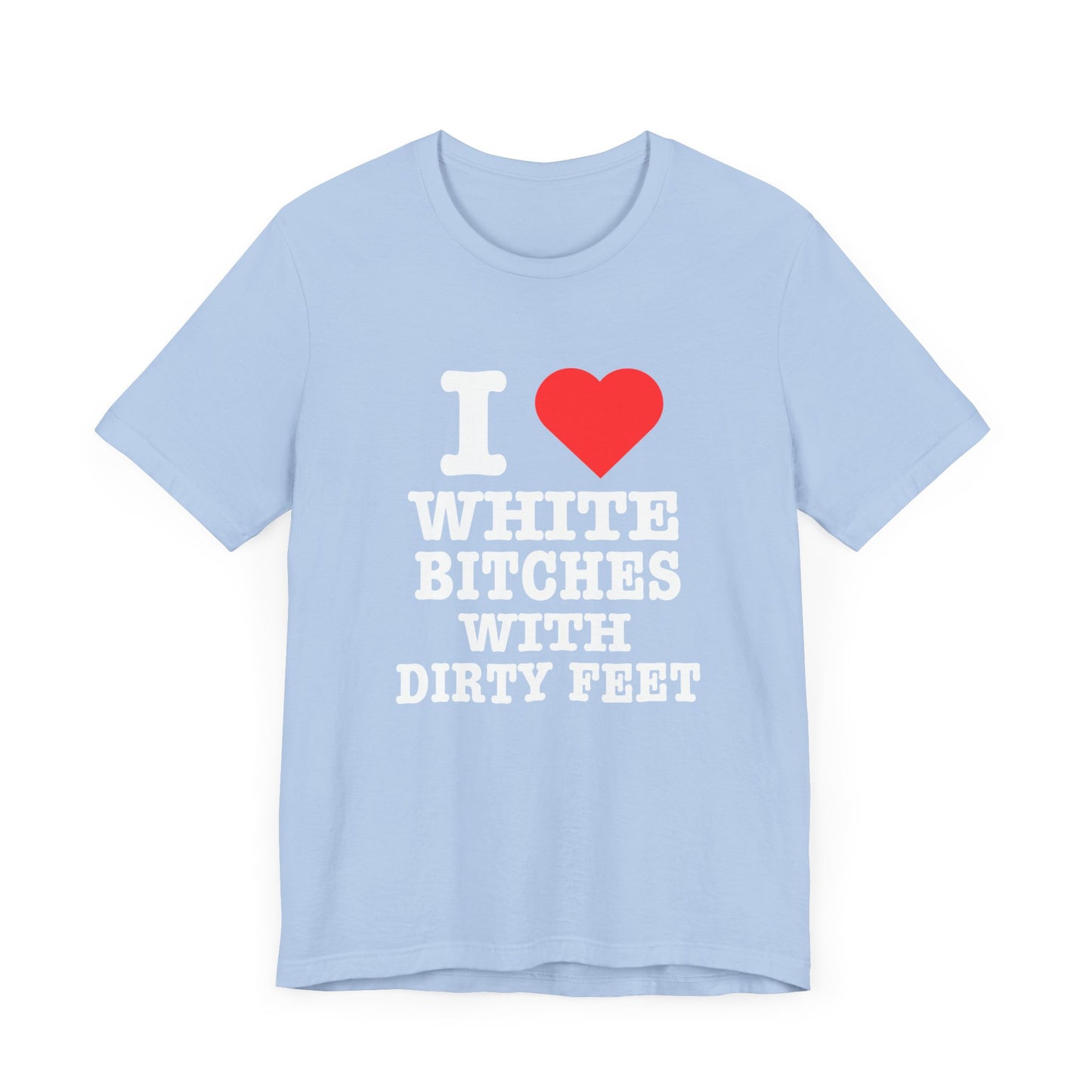 I <3 White Bitches with Dirty Feet.